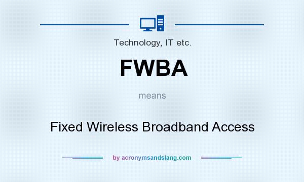 FWBA means - Fixed Wireless Broadband Access